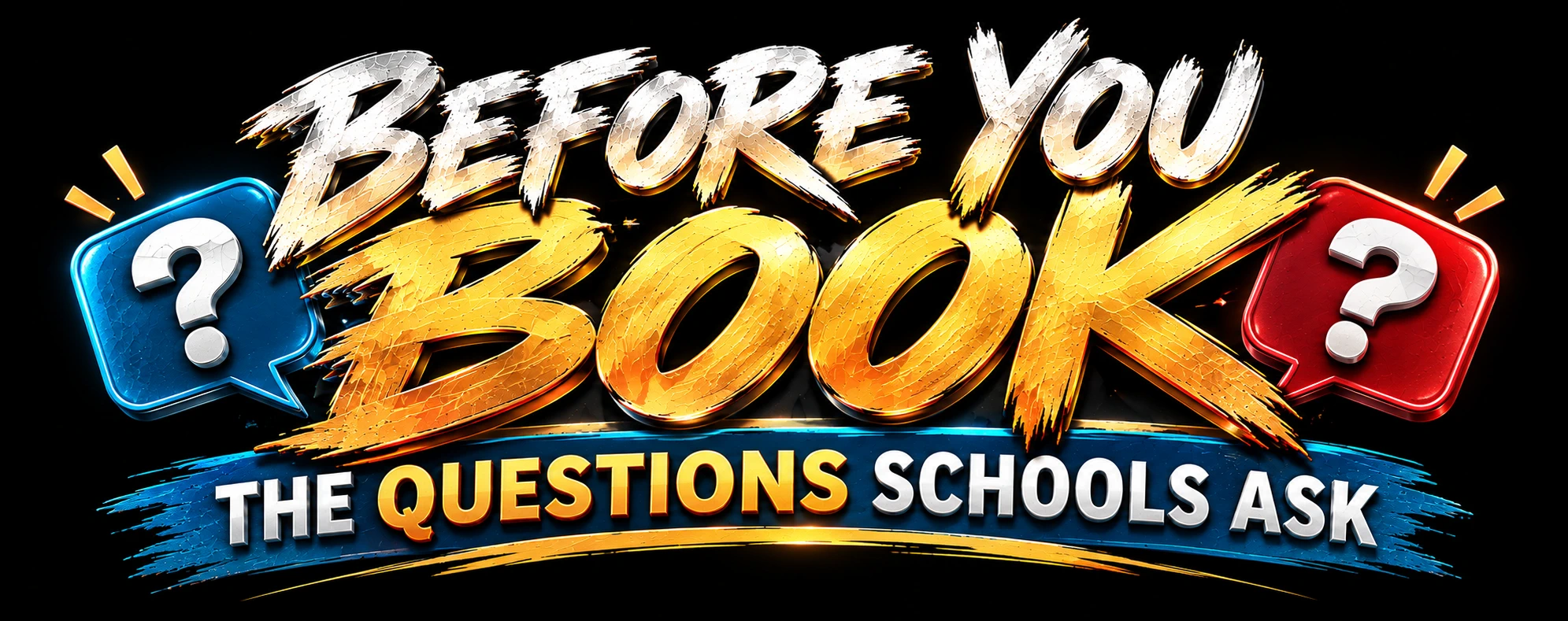 Before you book. The questions schools ask.